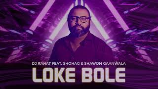 DJ Rahat feat Shohag & Shawon Gaanwala - Loke Bole (Bangla New Folk Cover Song) 2024