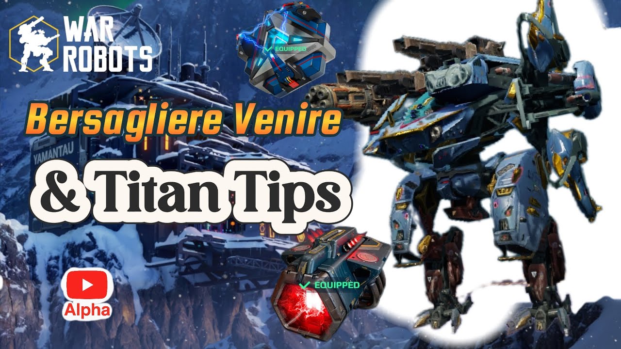 Bersagliere venire and titan tips | war robots 