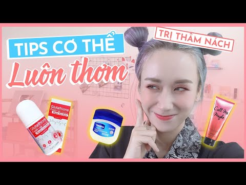 TIPS ĐỂ NGƯỜI LUÔN THƠM | CÁCH TRỊ THÂM NÁCH | HƯƠNG WITCH