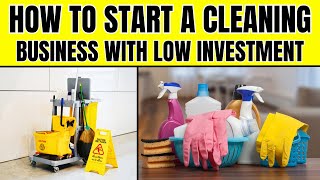 How to Start a Cleaning Business with Low Investment - Commercial Cleaning Business From Scratch
