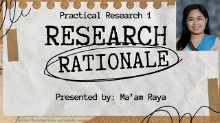 WRITING THE RESEARCH RATIONALE | PRACTICAL RESEARCH 1