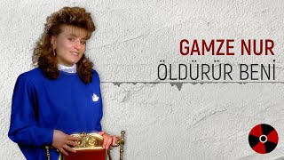 Gamze Nur - Öldürür Beni