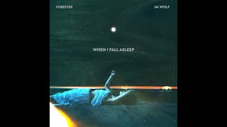 Forester  & Jai Wolf - When I Fall Asleep [Lyrics Video] (Release)