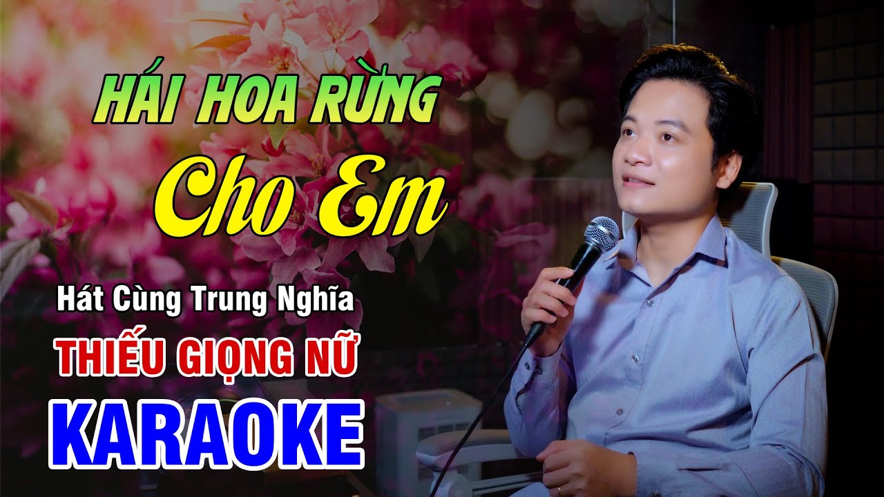 KARAOKE SONG CA | HÁI HOA RỪNG CHO EM - Thiếu Giọng Nữ | 4K