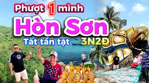 414. Phượt Hòn Sơn 3 ngày 2 đêm rẻ nhất, trải nghiệm câu mực, câu cá, leo núi Ma Thiên Lãnh