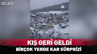 Kış Geri Geldi Yurdun Birçok Yerinde Kar Sürprizi...