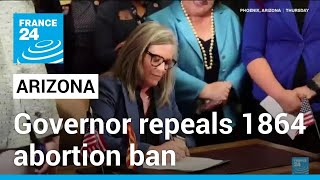 Arizona governor signs bill repealing 1864 abortion ban • FRANCE 24 English