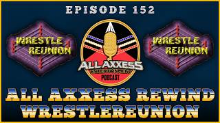 All Axxess Rewind | WrestleReunion | All Axxess Podcast #152 w/ Joe Bruen