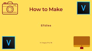 How To Make Efidiea L Vegas Pro 18