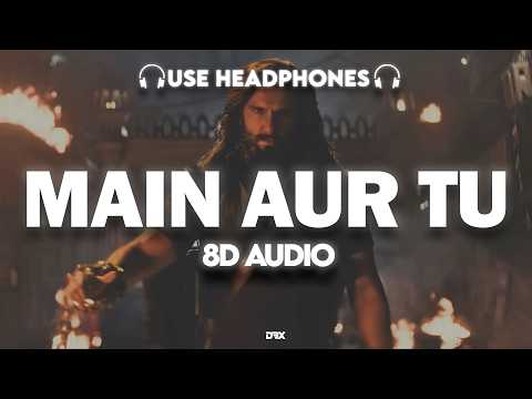 MAIN AUR TU : 8D AUDIO🎧| Dhurandhar The Revenge | Ranveer S | Shashwat S, Jasmine S, Reble (Lyrics)