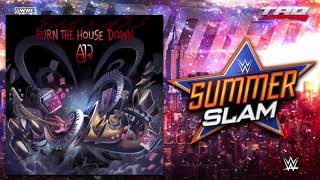 WWE: SummerSlam 2018 - &quot;Burn The House Down&quot; - 2nd Official Theme Song