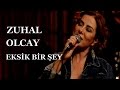 Zuhal Olcay - Eksik Bir ?ey / Akustikhane