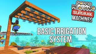 HOW TO MAKE A BASIC IRRIGATION SYSTEM! | Scrap Mechanic Survival Machines