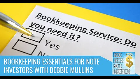 Bookkeeping Essentials For Note Investors With Deb...