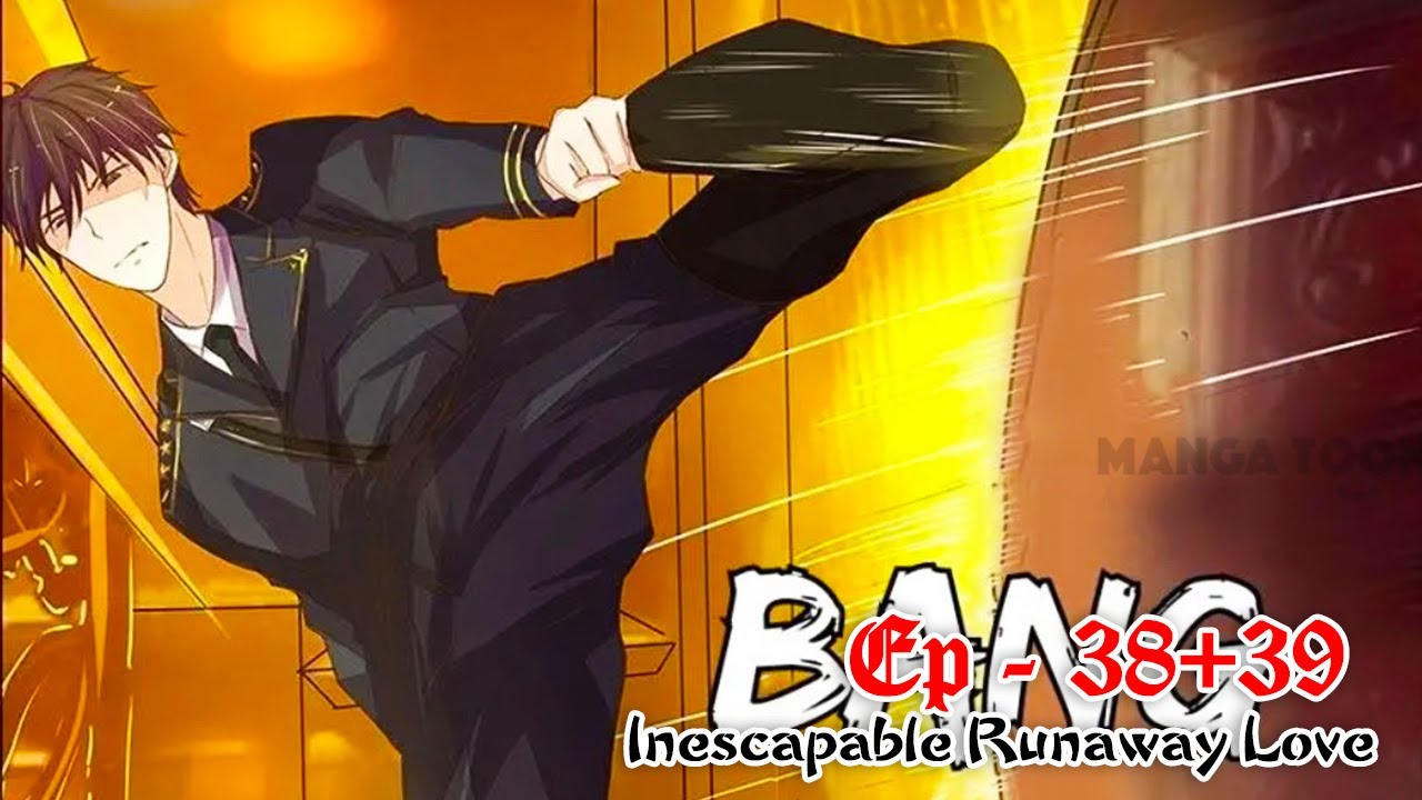 Inescapable Runaway Love- Ep 38+39 - YouTube