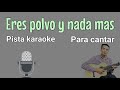 Eres polvo y nada mas | PISTA KARAOKE con letra