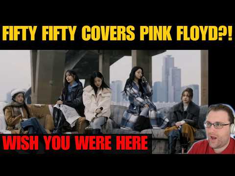 FIFTY FIFTY COVERS PINK FLOYD?! Wish You Were Here REACTION!
