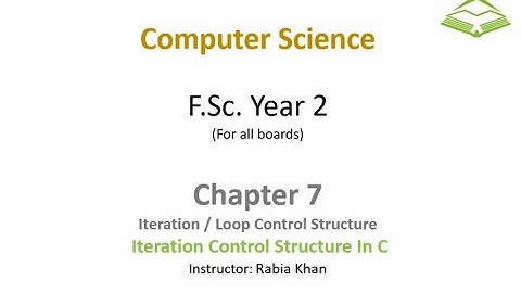 FSc Computer Science Book 2, CH 7, LEC 53: Iteration Control Structure  In C