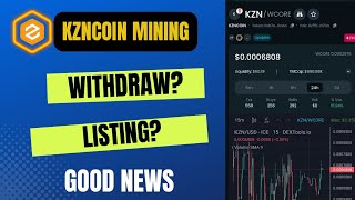 KznCoin Mining withdraw and listing update.
