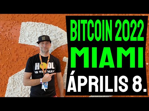 BITCOIN 2022 MIAMI NAPI ÖSSZEFOGLALÓ ÁPRILIS 8.