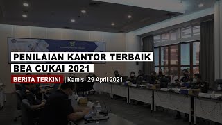 Penilaian Kantor Terbaik Bea Cukai 2021