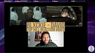 BLXCKIE - DAVID (OFFICIAL TOP HILL REACTION VIDEO)