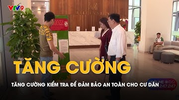 Alo V9: Tăng cường kiểm tra để đảm bảo an toàn cho cư dân