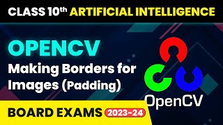 OpenCV Making Borders for Images (Padding) - Computer Vision | Class 10 Artificial Intelligence