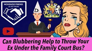 Can Blubbering Help to Throw Your Ex Under the Family Court Bus? Phil Kedge #lightnothate