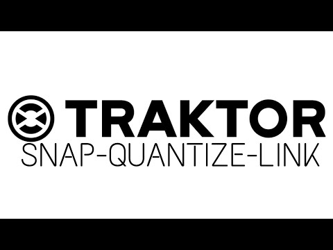 Traktor 2020 Tutorial: Snap Quantize Link What are they for?