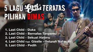 5 LAGU LAST CHILD TERATAS VERSI DIMAS RANGGA