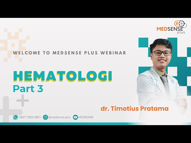 Pembahasan Hematologi (Part 3) - dr. Timotius Pratama - Mei 2022
