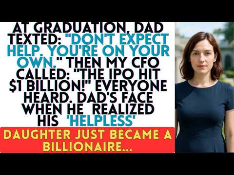 At Graduation, Dad Texted “Don’t Expect Help” — Then My CFO Called About the IPO