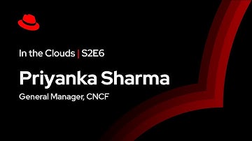 In the Clouds (S2 E6) | CNCF’s Priyanka Sharma