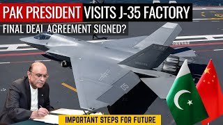 Pakistan President Visits J-35 Factory | Final Deal Agreement Signed? | Defence Outpost