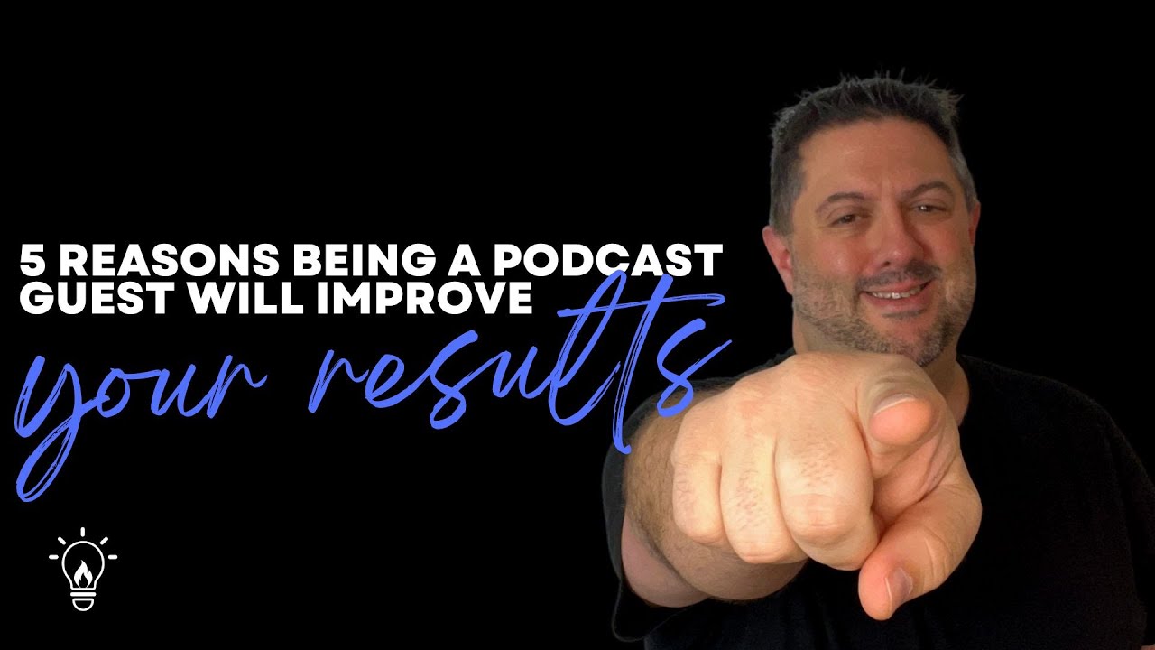 5 Reasons Being a Podcast Guest Will Improve Your Results