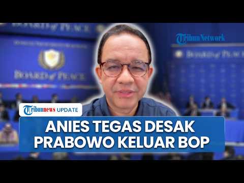 Anies Baswedan Sindir & Desak Prabowo Keluar BoP: Bebas Aktif Bukan Berarti Asal Ikut di Semua Meja
