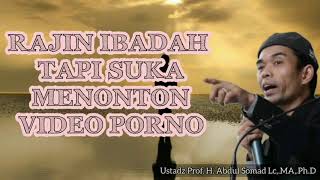RAJIN IBADAH TAPI SUKA MENONTON VIDEO PORNO | Tanya Jawab Terbaru Ustadz Abdul Somad