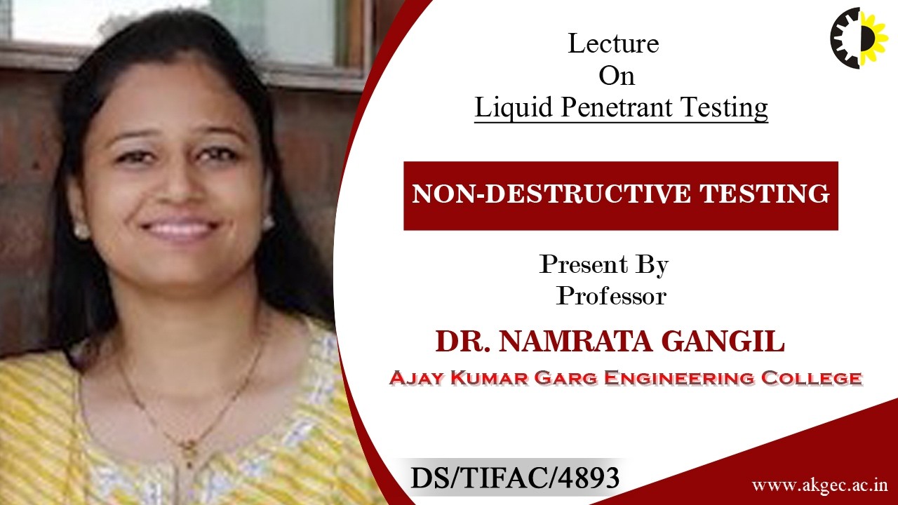 LIQUID PENETRANT TESTING | NON-DESTRUCTIVE TESTING | LECTURE 04 BY DR. NAMRATA GANGIL | AKGEC