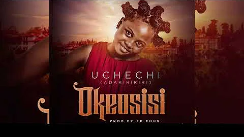 OKEOSISI by uchechi (Adakirikiri)