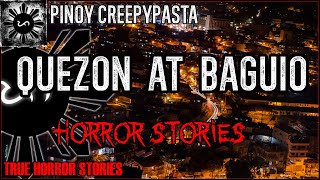 Quezon At Baguio Horror Stories  | True Horror Stories | Pinoy Creepypasta