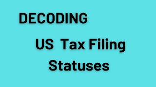Decoding US Tax Filing Statuses