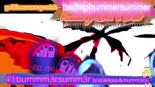 GOLDFACEMONEYWATCH - BADTRIPBUMMERSUMMER (prod. SL455 x GFMW) [full album visualizer]