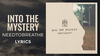 Video thumbnail of "Needtobreathe - Into The Mystery (LYRICS)"