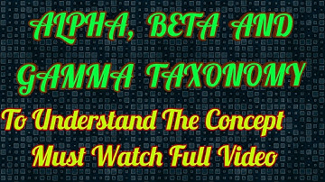 Alpha, Beta And Gamma Taxonomy | Stages in Taxonomy(English & Hindi)
