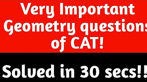 Geometry questions asked in competitive exams like CAT, GMAT, CET, etc