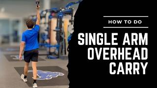 Single Arm Overhead Carry (Exercise Library)