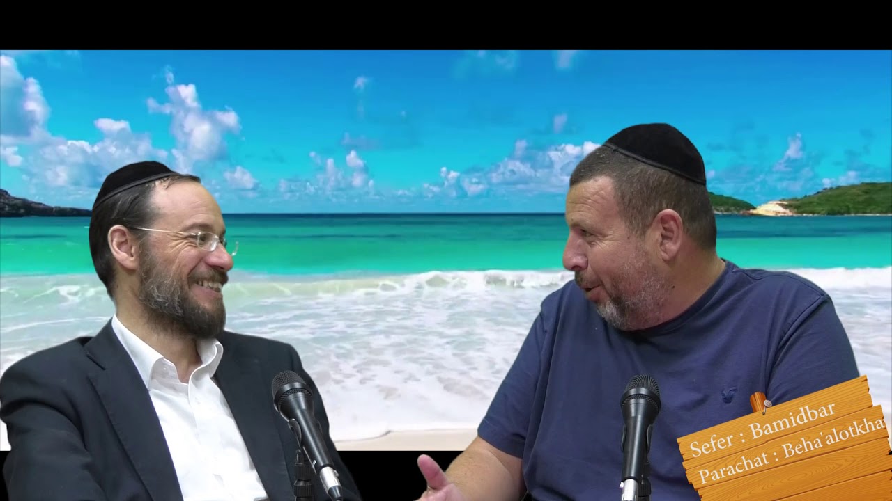 Sefer Bamidbar : PARACHAT BEHAALOTKHA (36) avec le duo Rav Brand et Fabrice