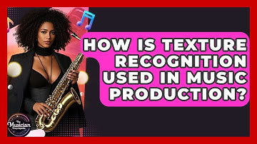 How Is Texture Recognition Used In Music Production? - The Musician Encyclopedia