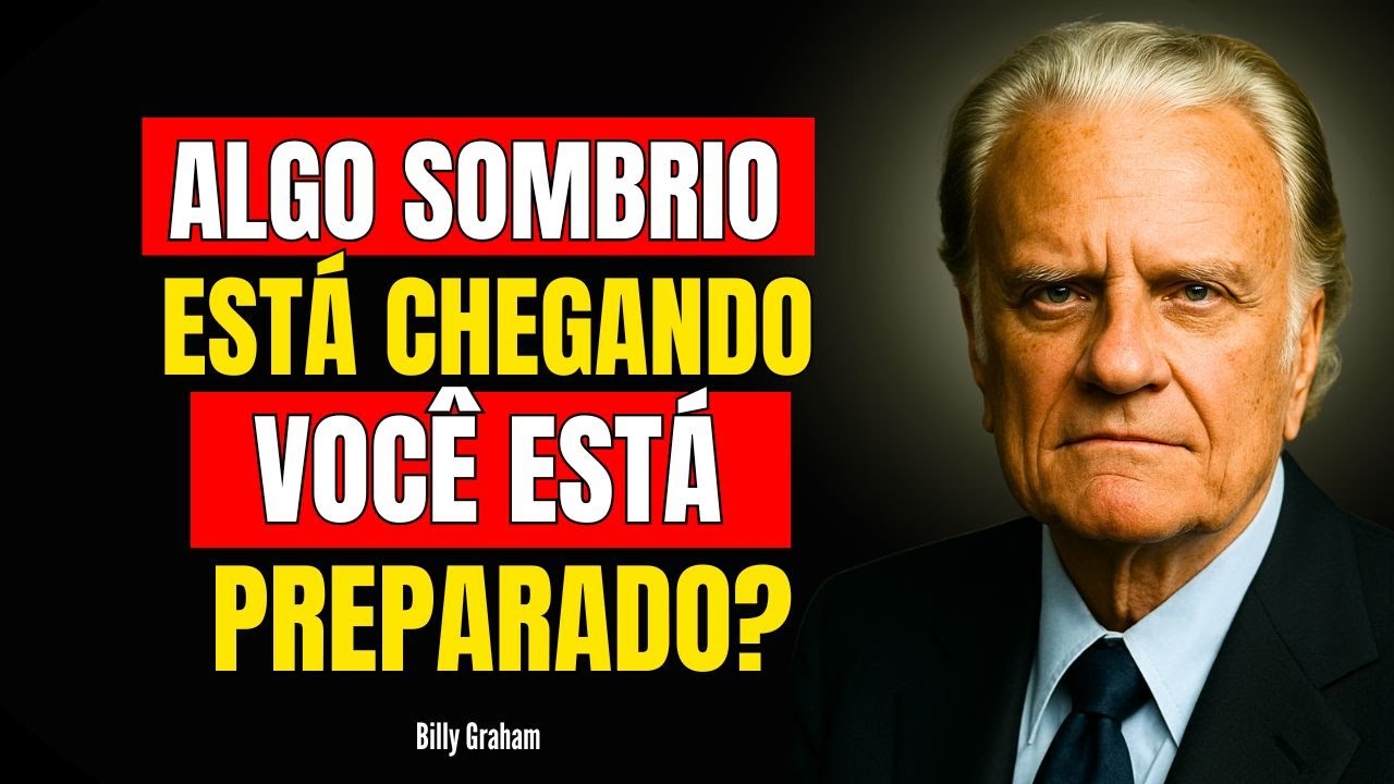 ALGO SOMBRIO ESTÁ CHEGANDO, VOCÊ ESTÁ PREPARADO? BILLY GRAHAM